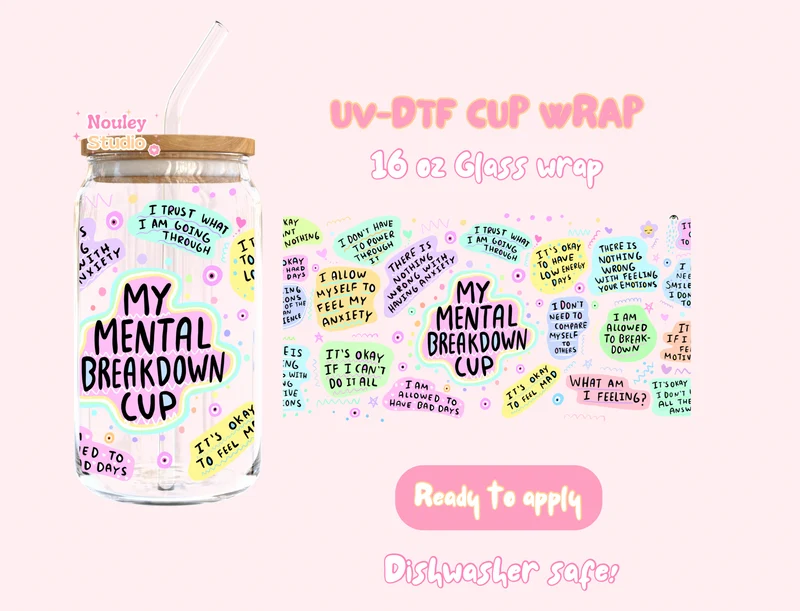 UV-DTF Cup wrap | my mental breakdown cup