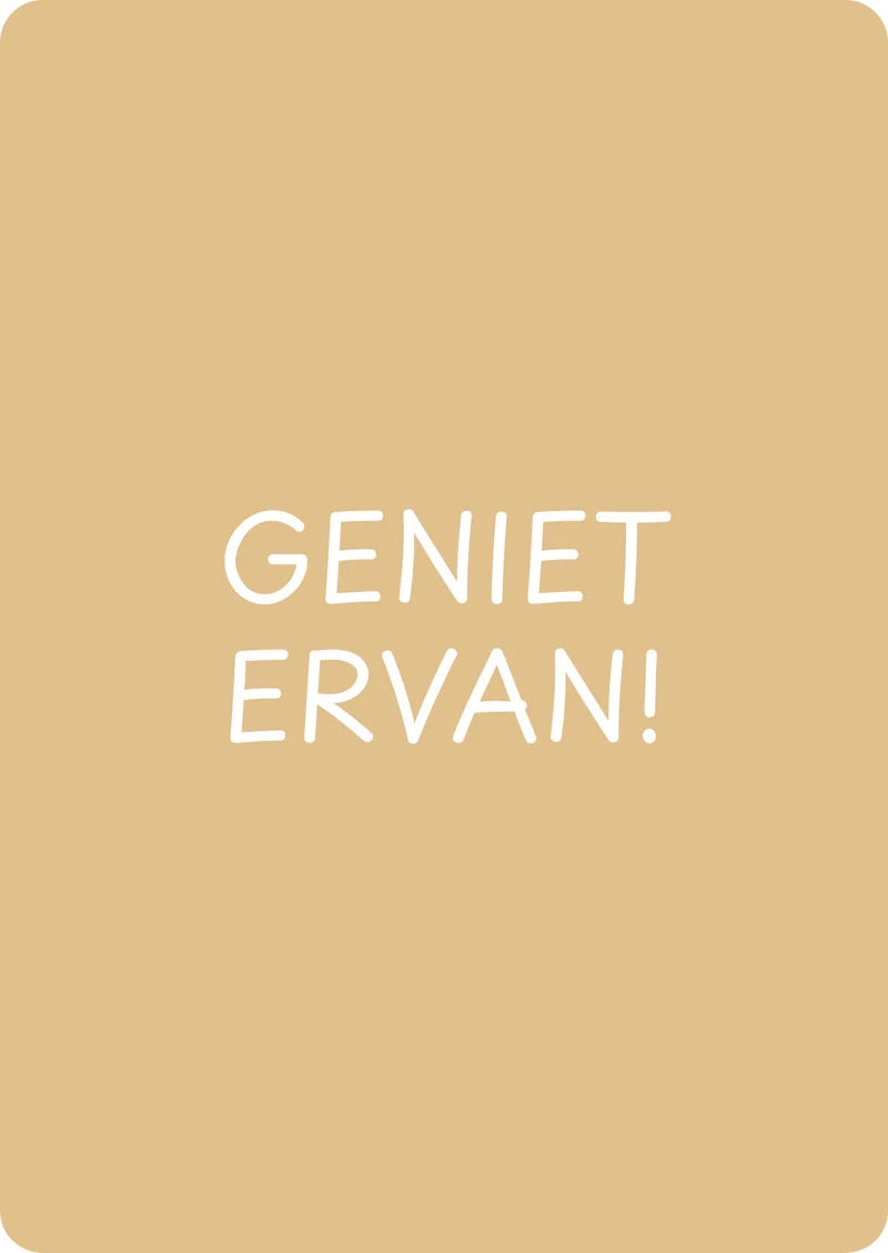Geniet ervan